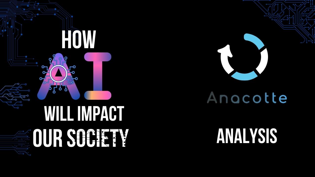 Anacotte Analysis: How AI will Impact our Society